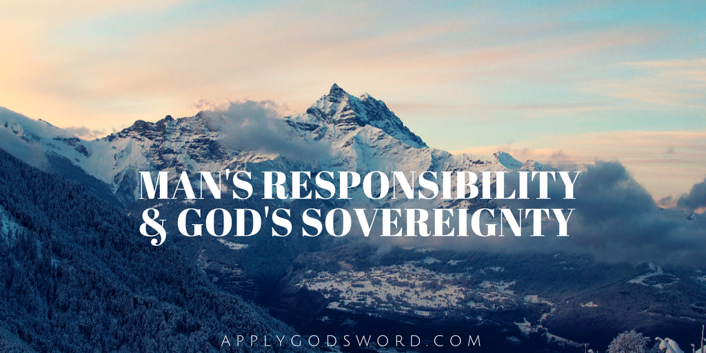 man-s-responsibility-and-god-s-sovereignty-applygodsword