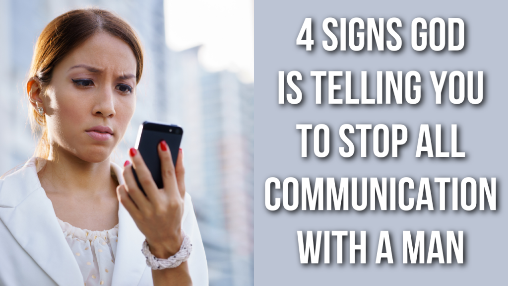 4 Signs God Is Telling You To Stop All Communication With A Man AGW