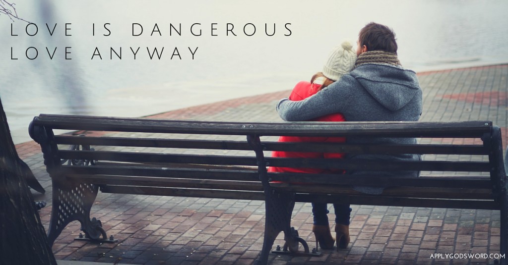 Love anyway Mark Ballenger Bible Love is dangerous