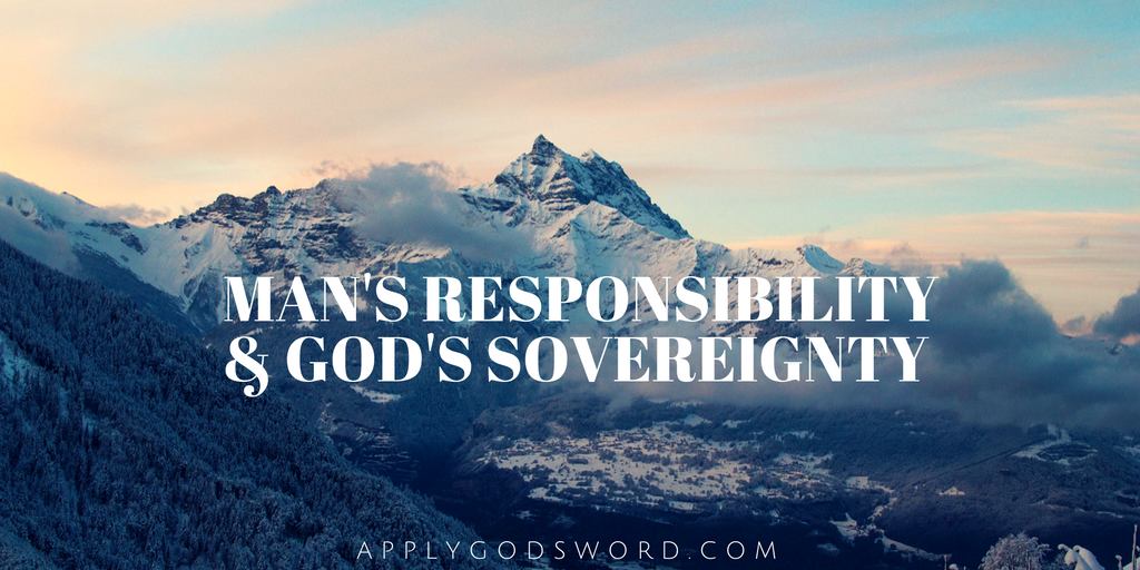 man's Responsibility and God's Sovereignty