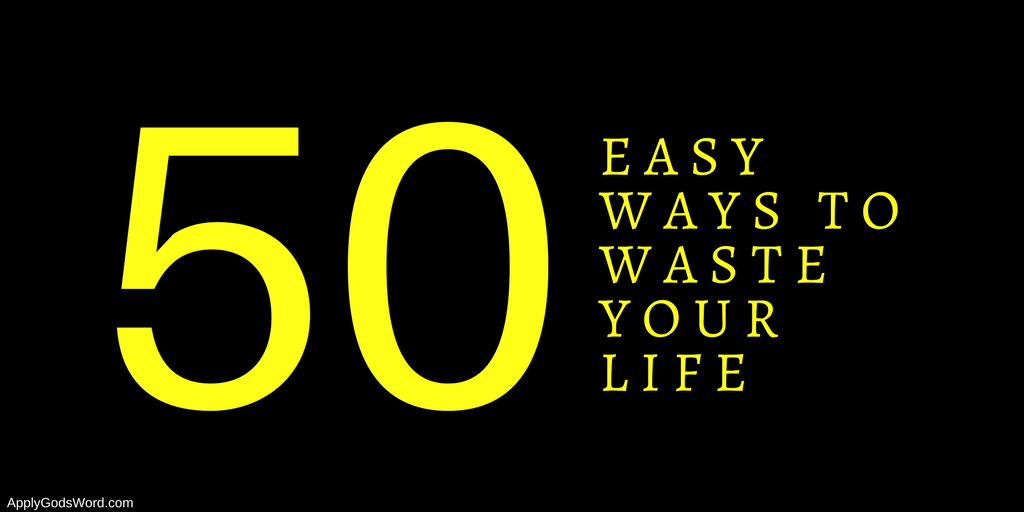 easy ways to waste your life bible