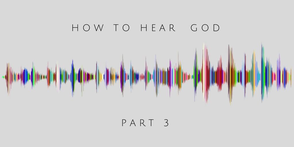 how to hear God part 3