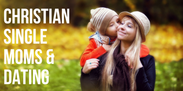 christian dating profiles single mothers