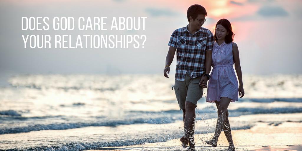 does God care about your relationships_