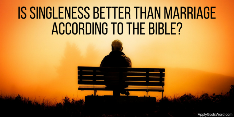 Does The Bible Say Singleness Is Better Than Marriage ApplyGodsWord does-the-bible-say-singleness-is-better-than-marriage-applygodsword