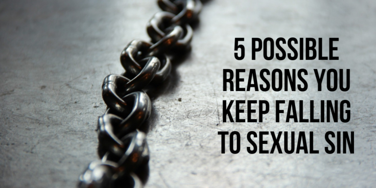5 Biblical Reasons You Keep Struggling With Sexual Sin 6462