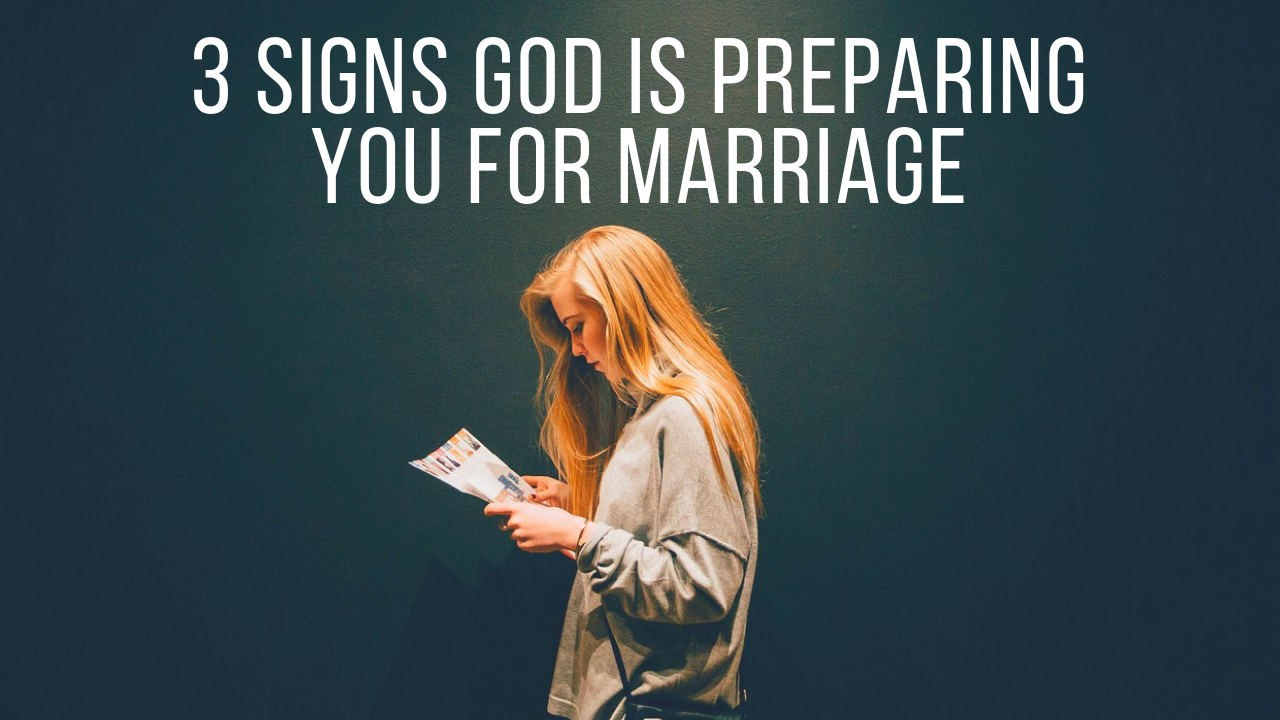 Signs God Is preparing you for marriage