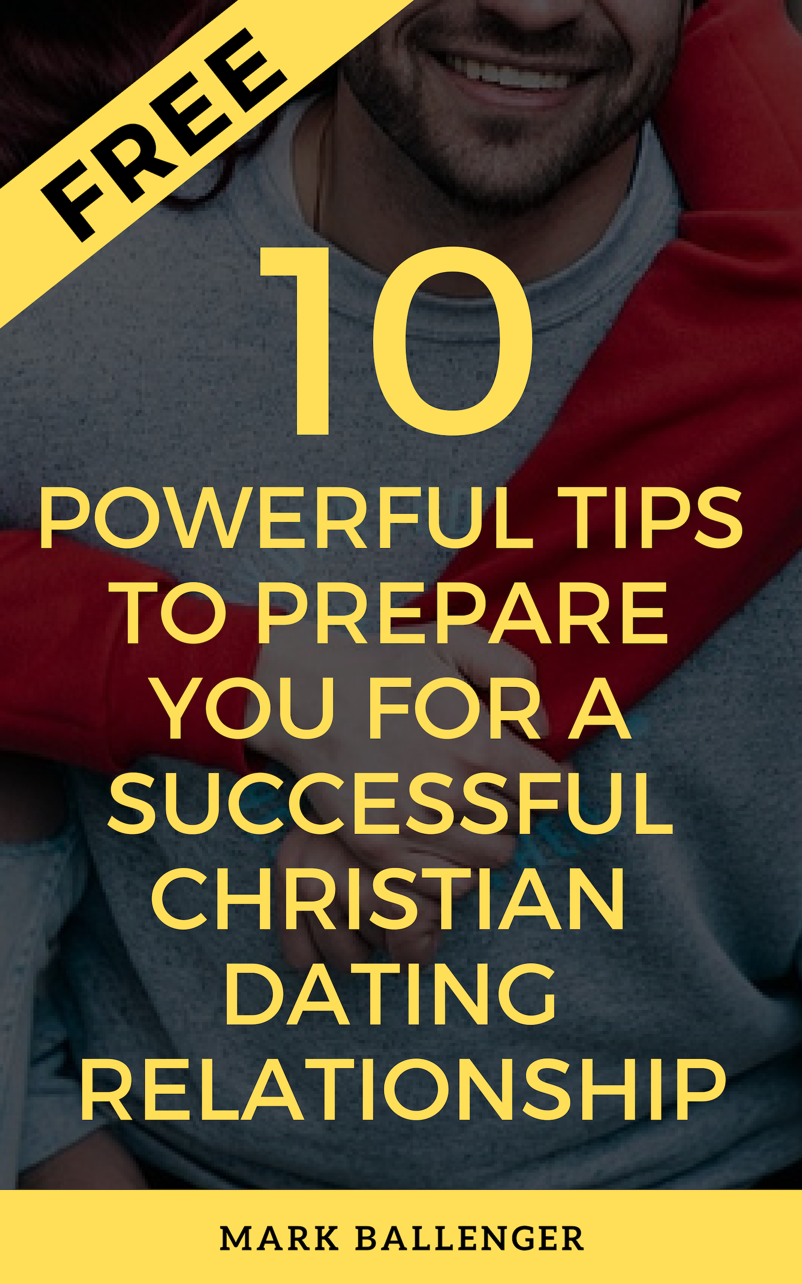 10 powerful tips to prepare for a successful christian dating relationship