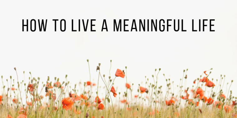 How To Live A Meaningful Life: 4 Keys To A Meaningful Life | AGW MINISTRIES