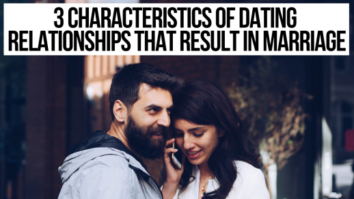 3 Characteristics of a Dating Relationship that Results in Marriage ...