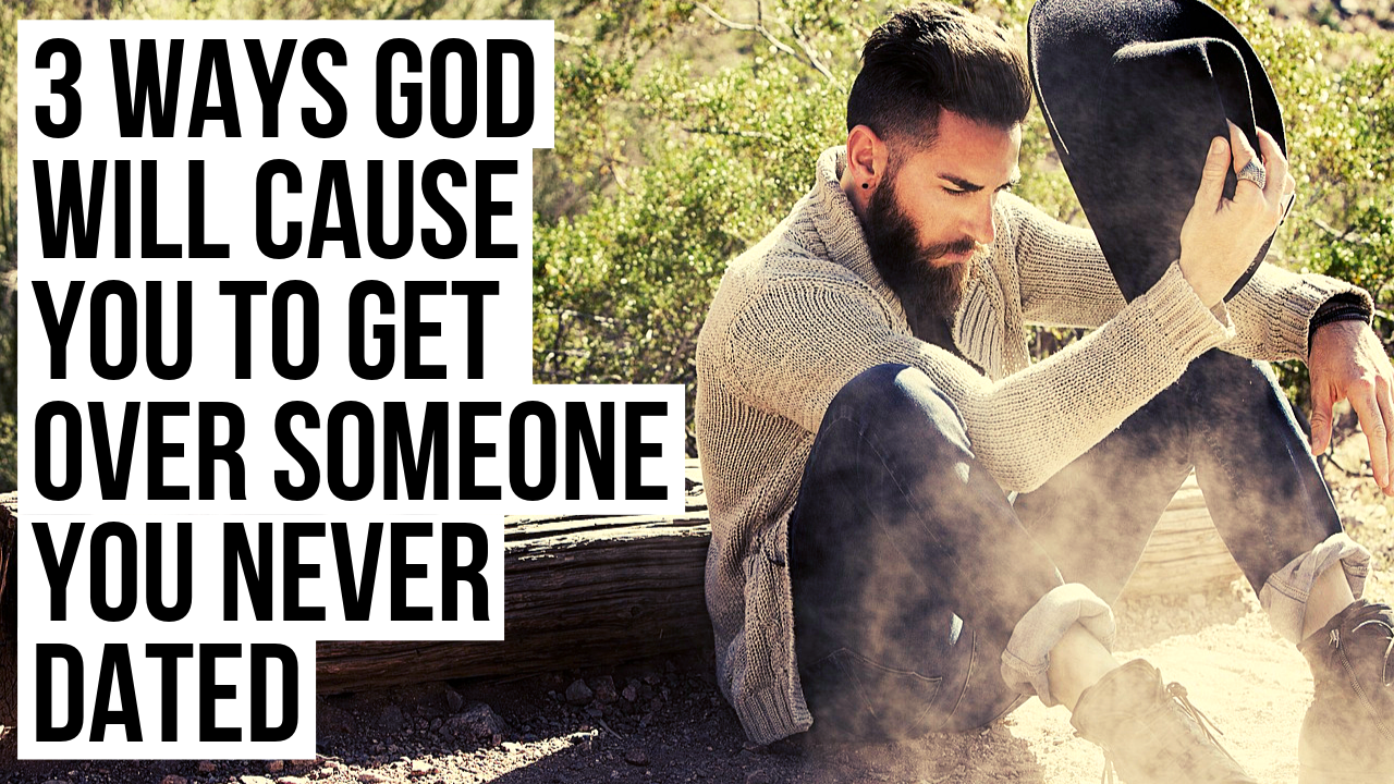 3 Ways God Will Help You Get Over Someone You Never Dated 