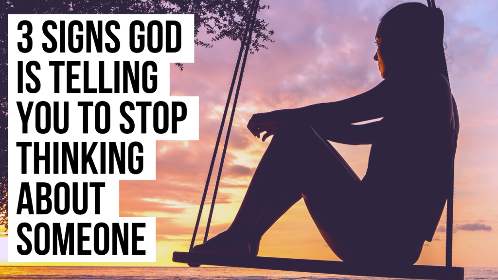 3-signs-god-is-telling-you-to-stop-thinking-about-someone