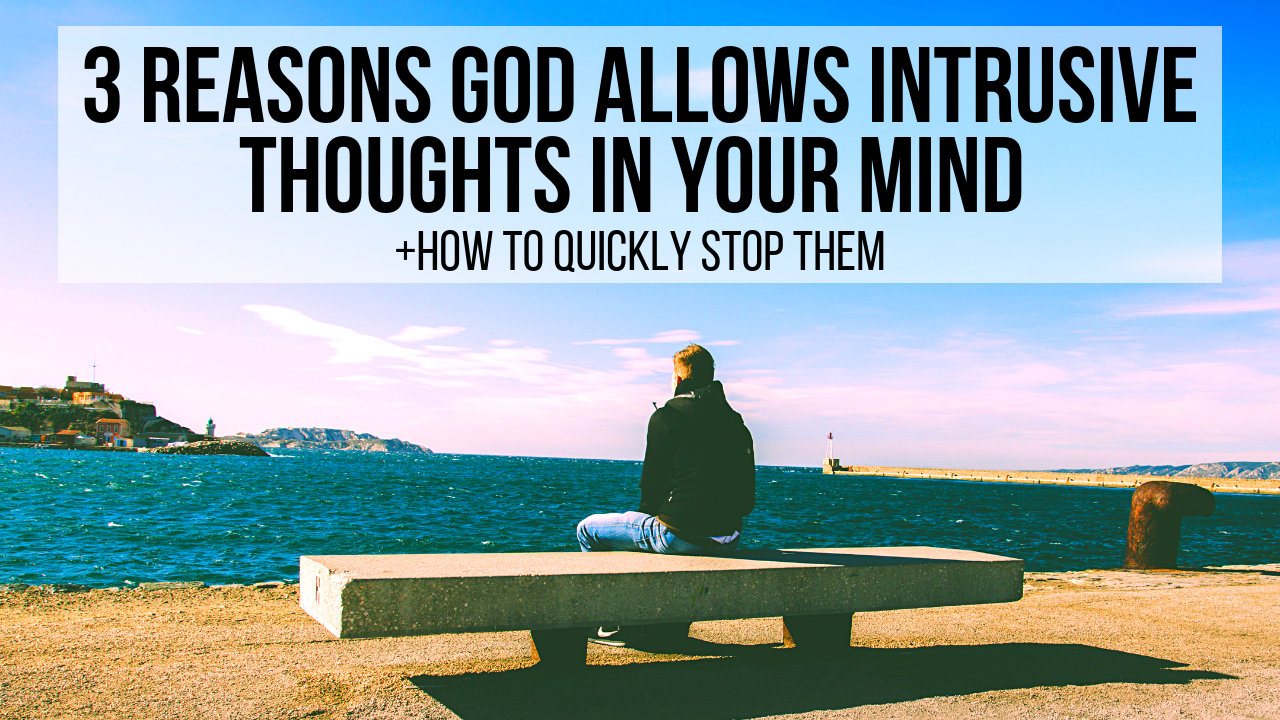 3-biblical-ways-to-quickly-stop-intrusive-and-unwanted-thoughts