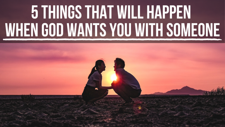 5 Things God Will Do in Your Life When He Wants You with Someone | AGW ...