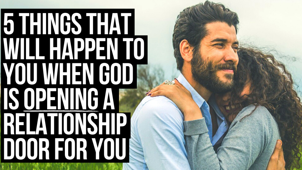 5 Things God Will Show You When He’s Opening a Relationship Door for ...