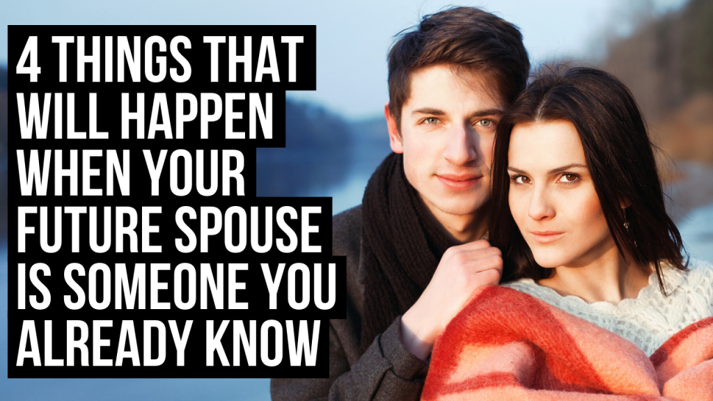 4-things-god-will-show-you-when-your-future-spouse-is-someone-you