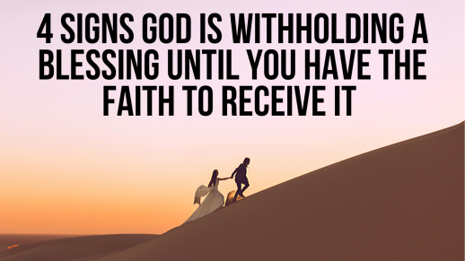 4-signs-god-is-withholding-a-blessing-until-you-have-the-faith-to