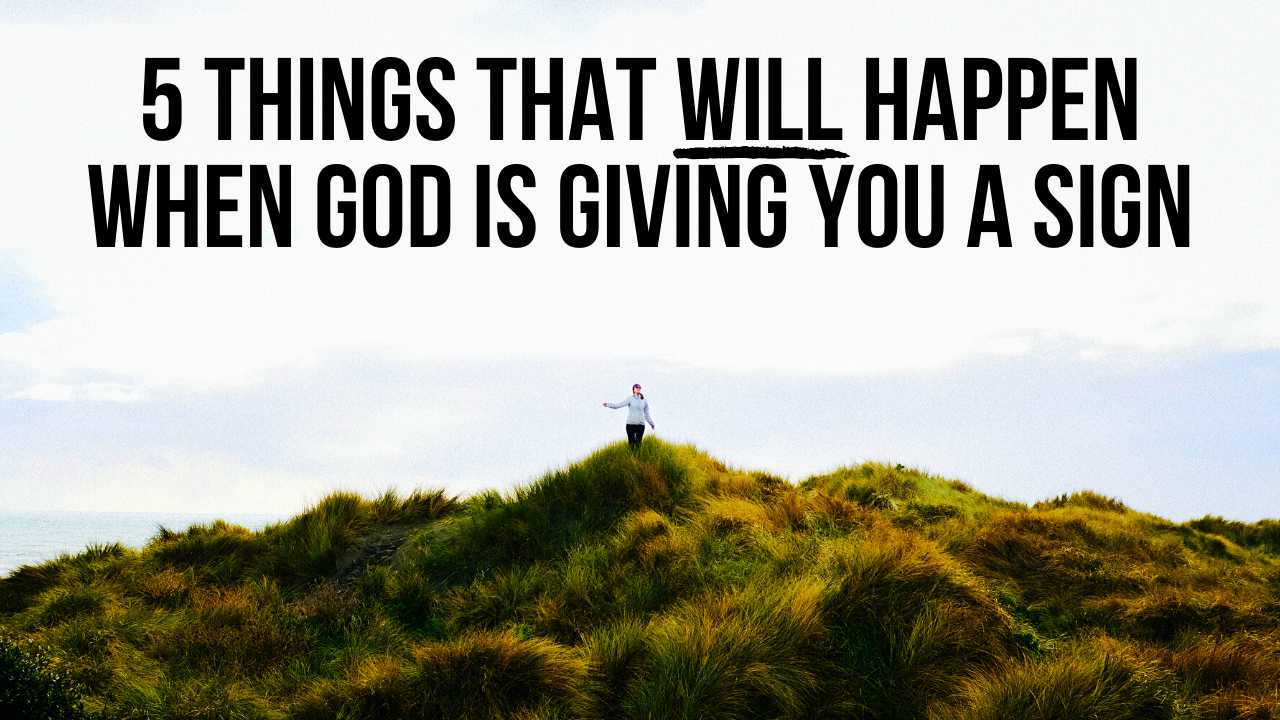 5 Things You Will See When God Is Really Sending You A Sign Applygodsword Com