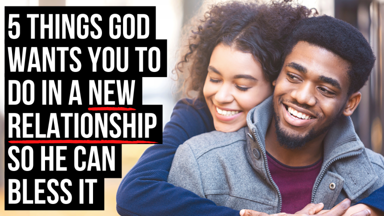 5 Things God Wants You to Do in a New Relationship So He Can Bless It ...