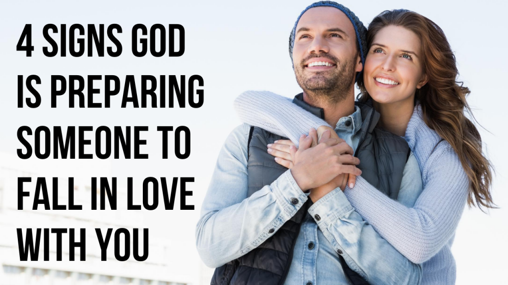 4 Signs God Is Preparing Someone to Fall in Love with You | AGW MINISTRIES