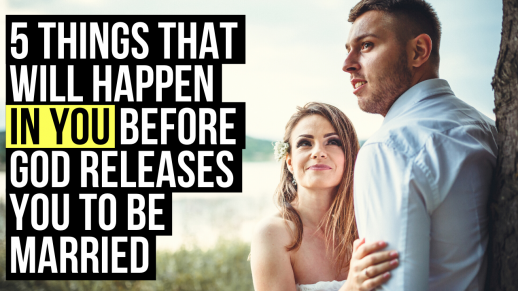 5 Things God Will Create in You Before Releasing You Into Marriage ...