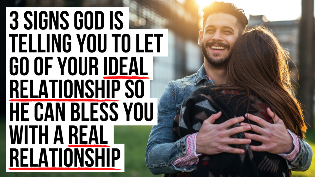 3 Signs God Is Telling You To Let Go Of Your Ideal Relationship So He