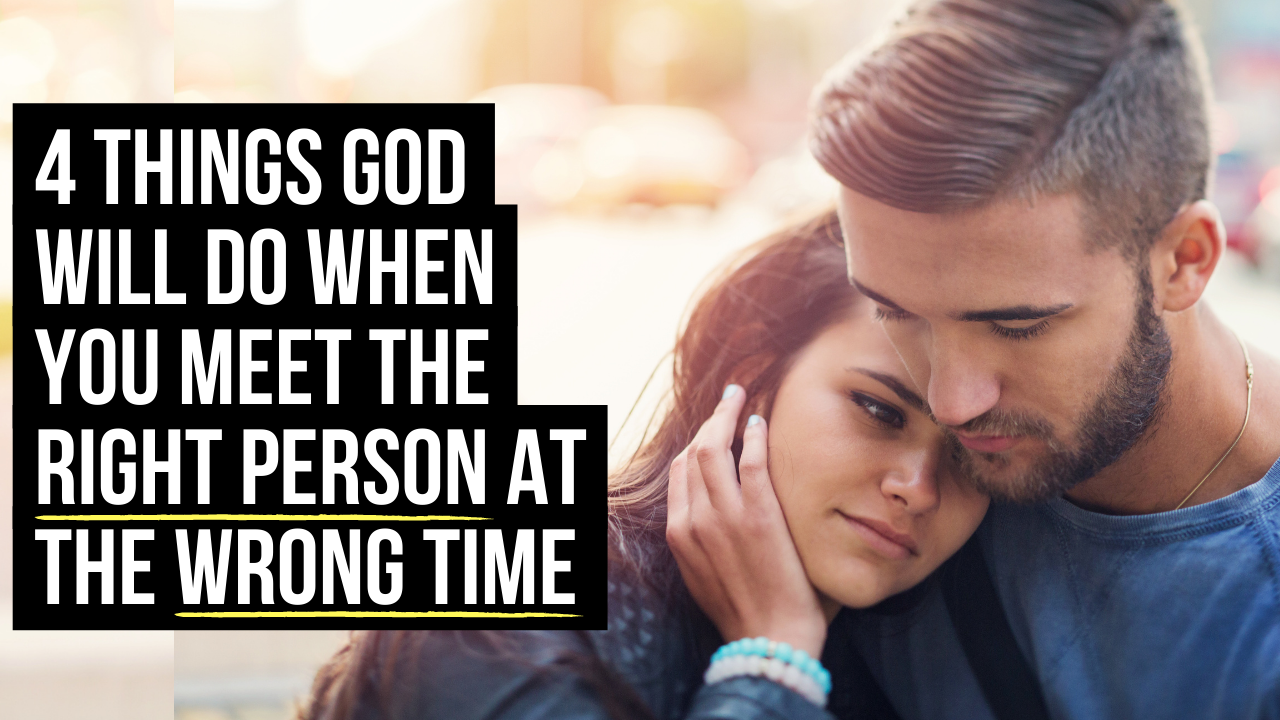 4-things-god-will-do-when-you-meet-right-one-at-the-wrong-time