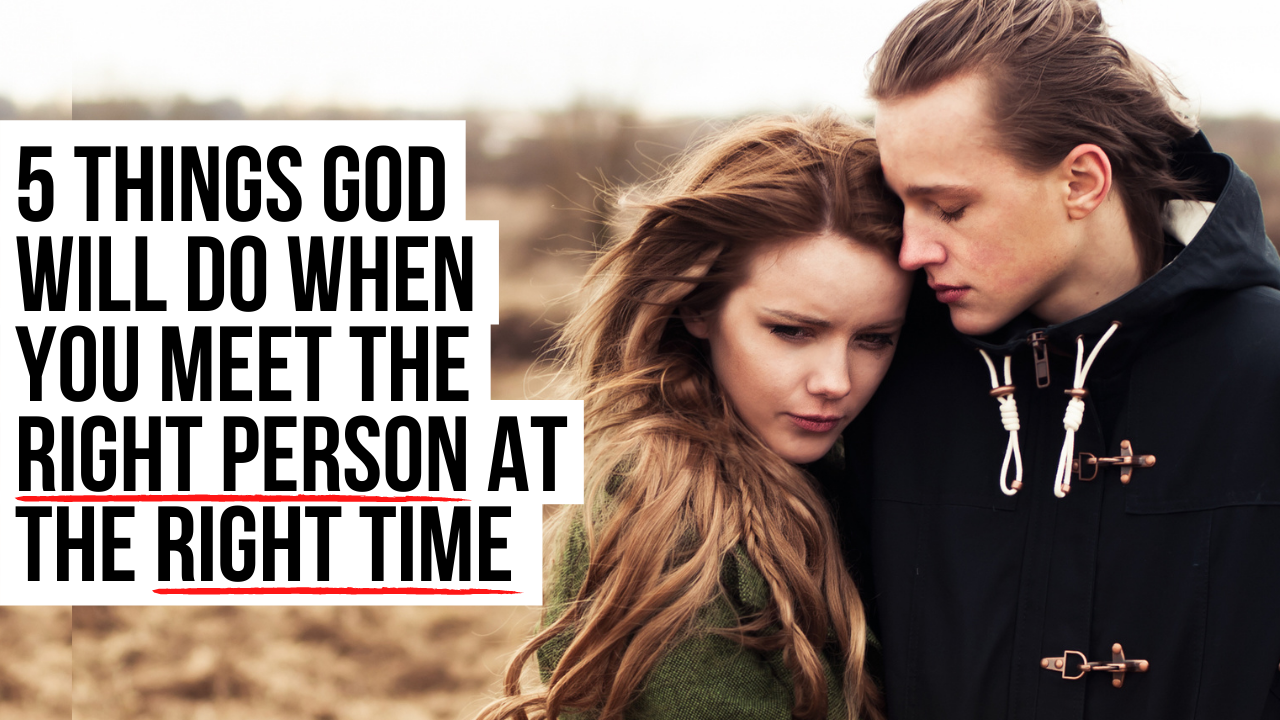 5-things-god-will-do-when-you-meet-the-right-person-at-the-right-time