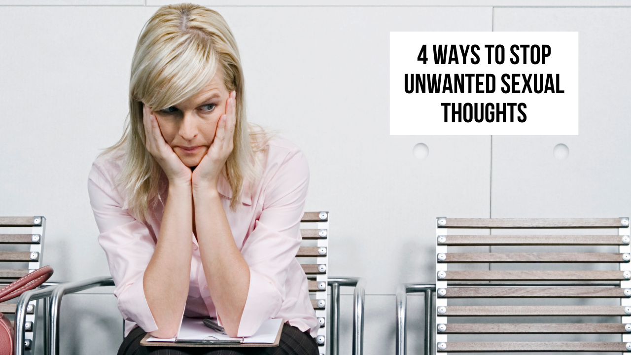 4 Ways to You Stop Unwanted Intrusive Sexual Thoughts Christian