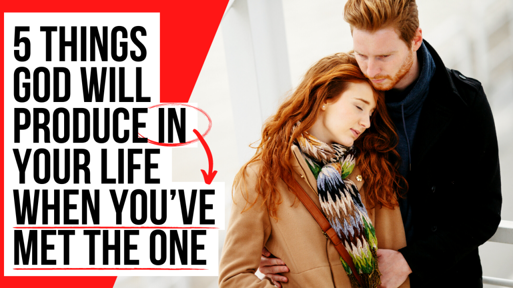 5 Things God Will Produce in Your Life When You’ve Met The One | AGW ...