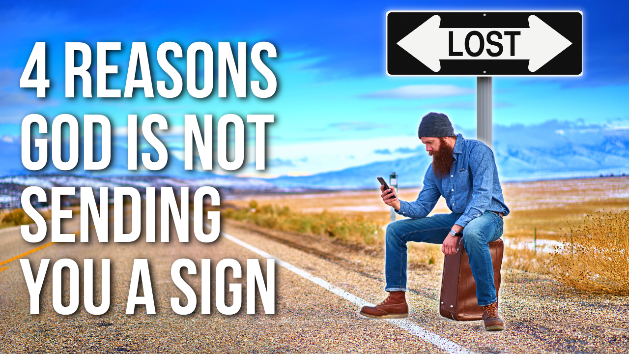 4 Reasons God Has Not Given You a Sign | ApplyGodsWord.com
