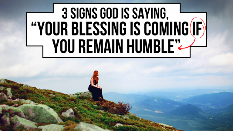 3 Signs God Is Telling You To Be Humble So He Can Bless You Agw