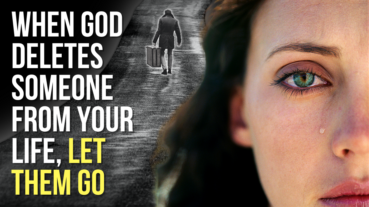 When God Deletes Someone From Your Life Let Them Go ApplyGodsWord