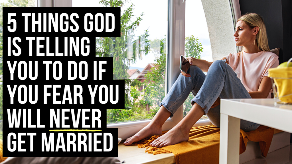 5 Things God Is Telling You to Do If You Fear You Will Never Get