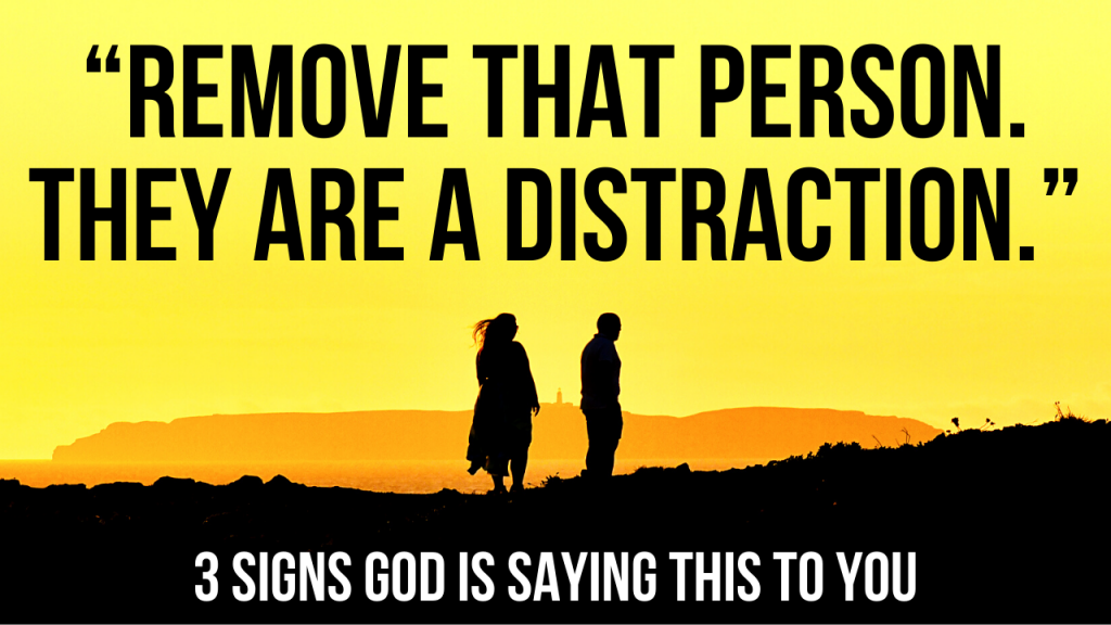 3 Signs God Is Saying “remove That Person They Are A Distraction