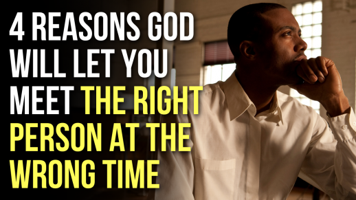 4 Reasons God Will Let You Meet the Right Person at the Wrong Time ...