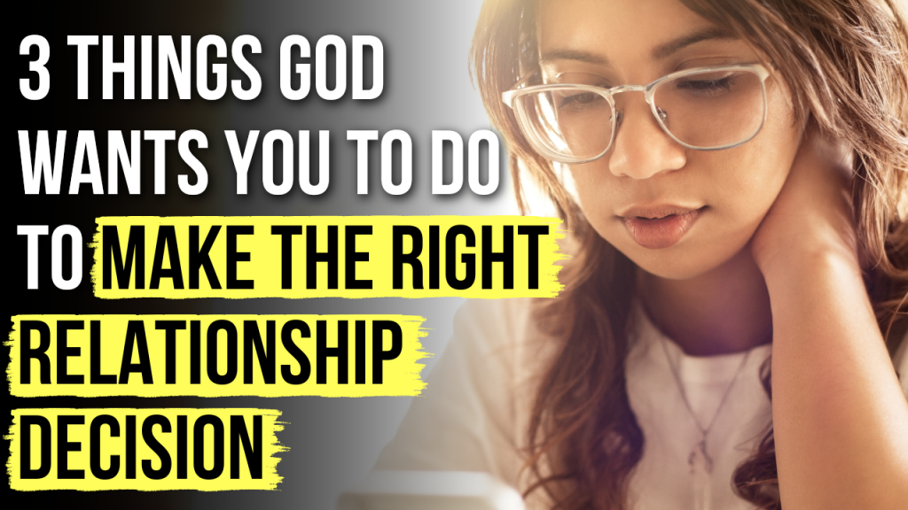 3 Things God Is Telling You To Do So You Make The Right Relationship