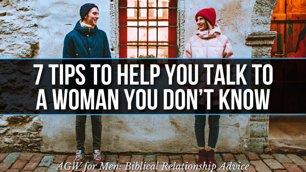 How to Approach a Woman You Don’t Know (Christian Relationship Advice ...