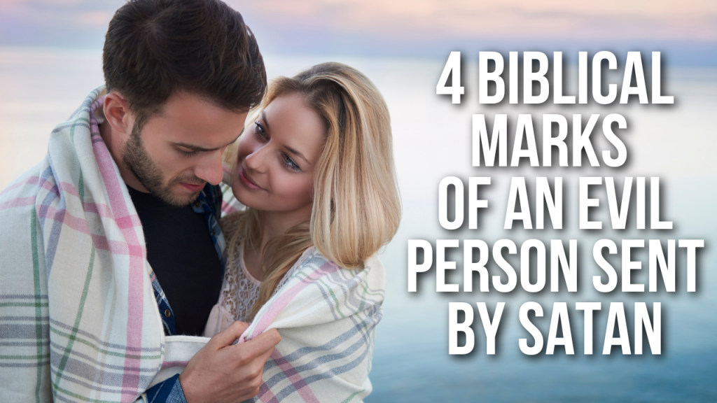 4 Biblical Marks of an Evil Person Sent By Satan AGW MINISTRIES