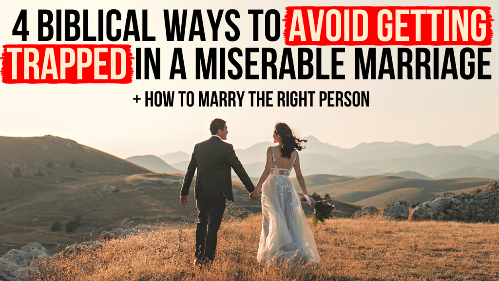 4 Biblical Ways to Avoid Getting Into a Miserable Marriage