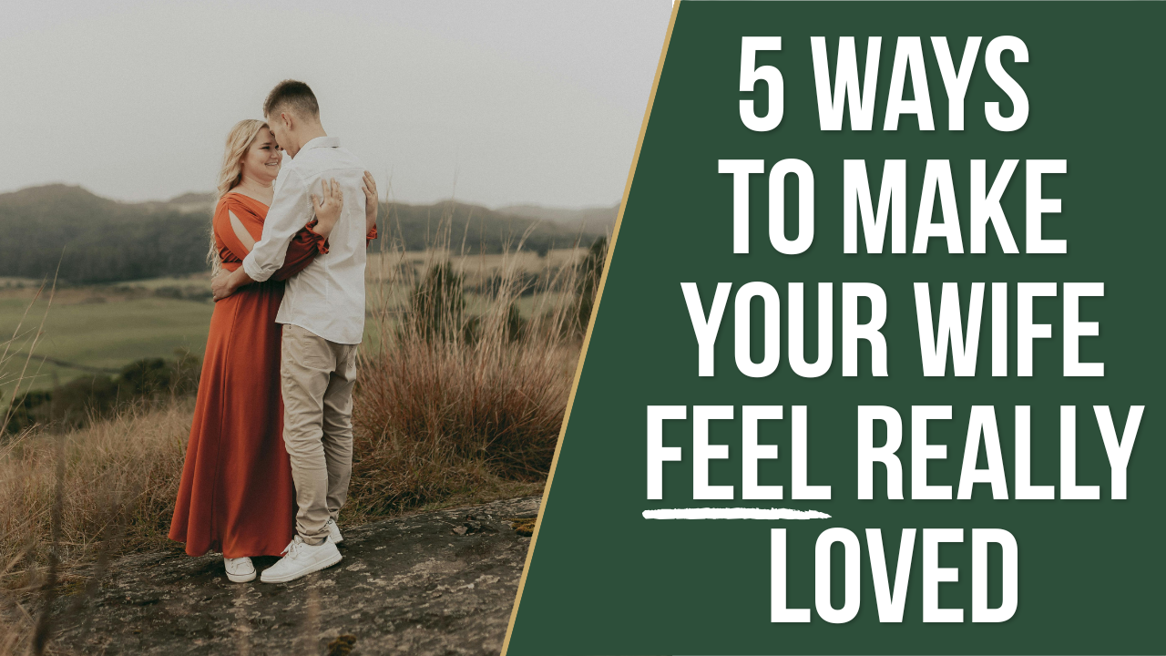 5 Ways To Make Your Wife Feel Really Loved By You AGW MINISTRIES
